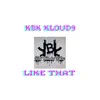 KBK Kloud9 - Like That - Single